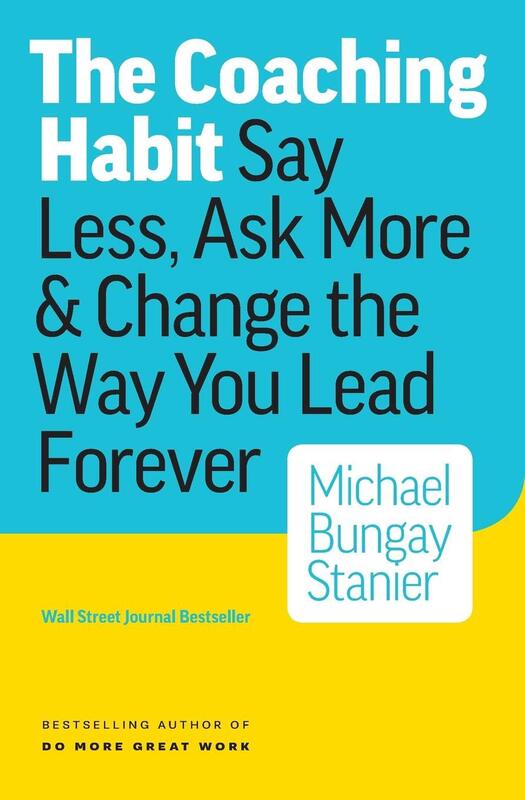 The Coaching Habit by Michael Bungay Stanier - Spring 2019